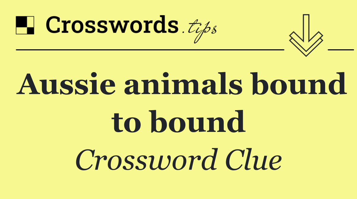 Aussie animals bound to bound