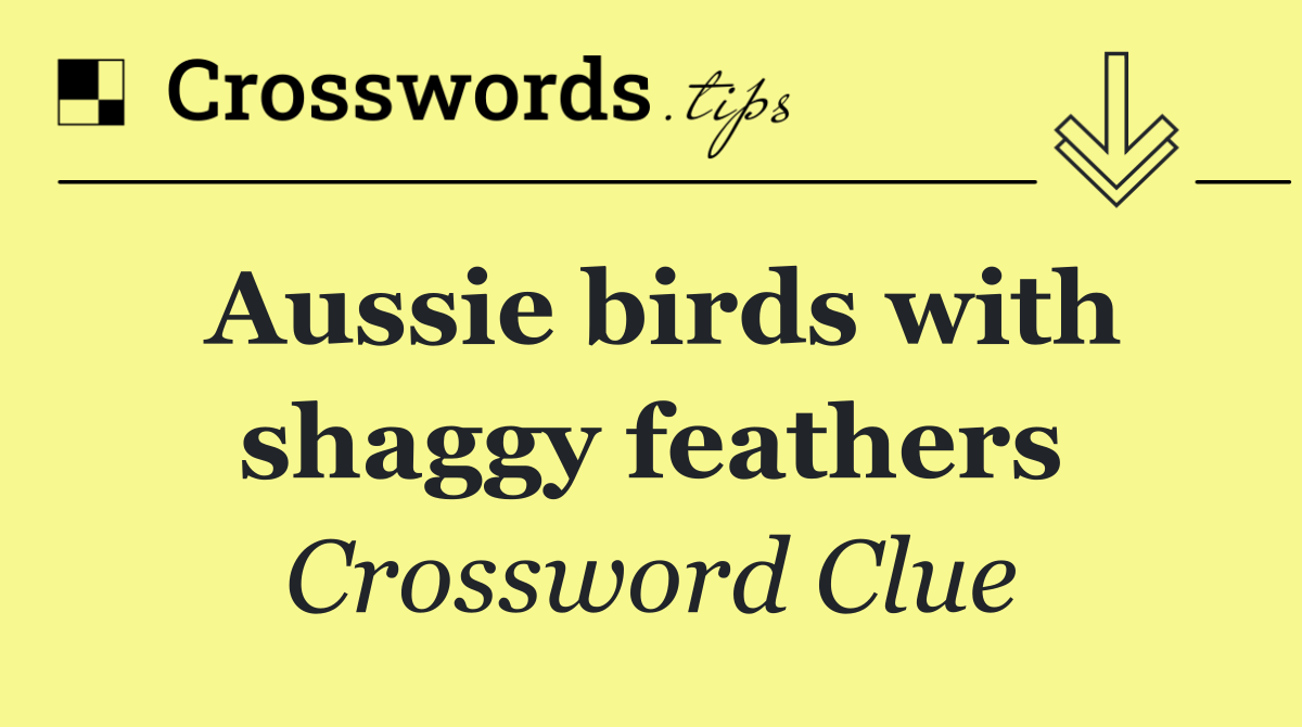 Aussie birds with shaggy feathers