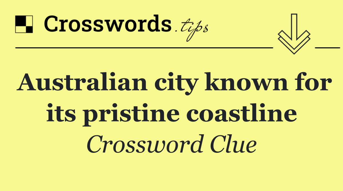 Australian city known for its pristine coastline