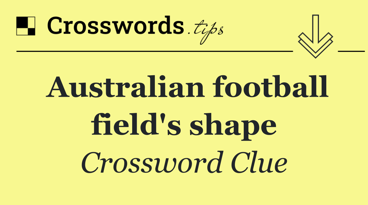 Australian football field's shape