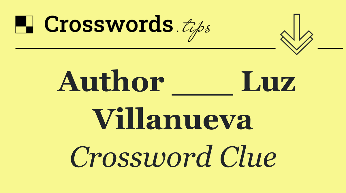 Author ___ Luz Villanueva