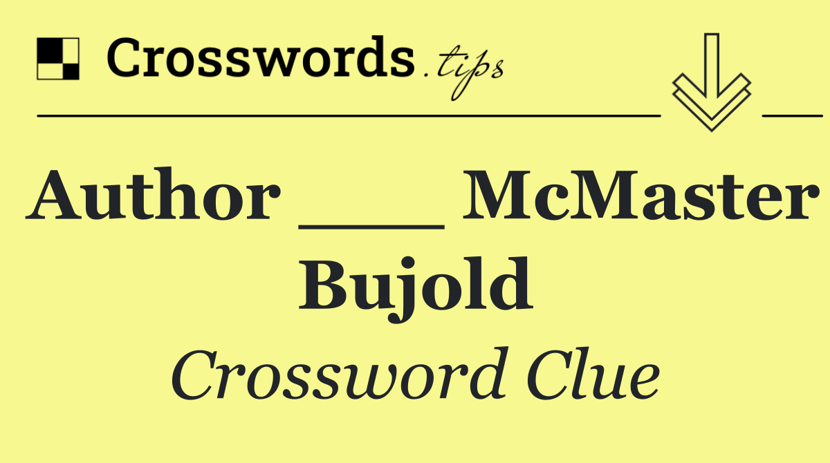 Author ___ McMaster Bujold