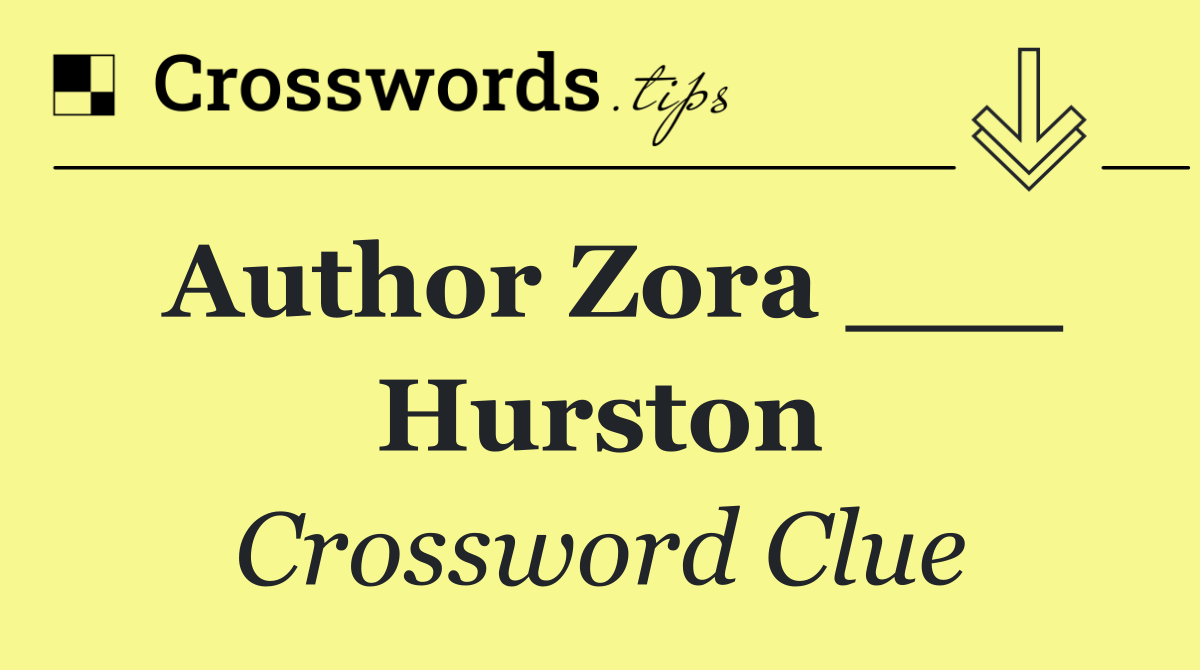 Author Zora ___ Hurston