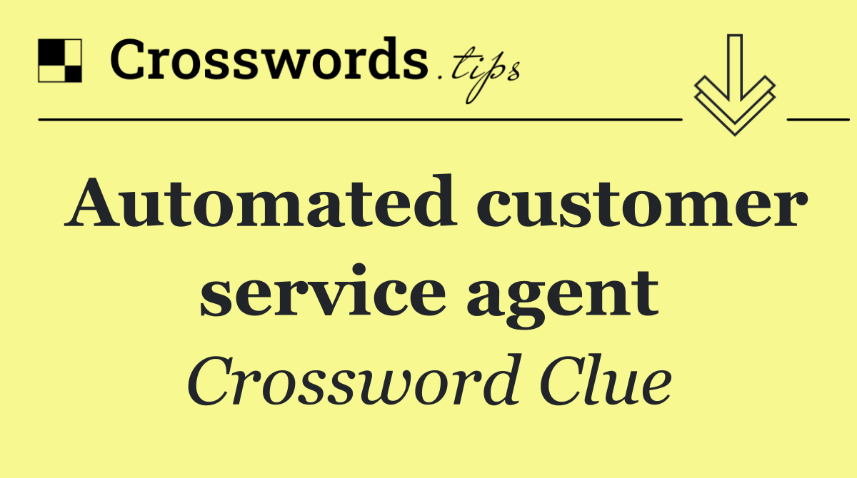 Automated customer service agent