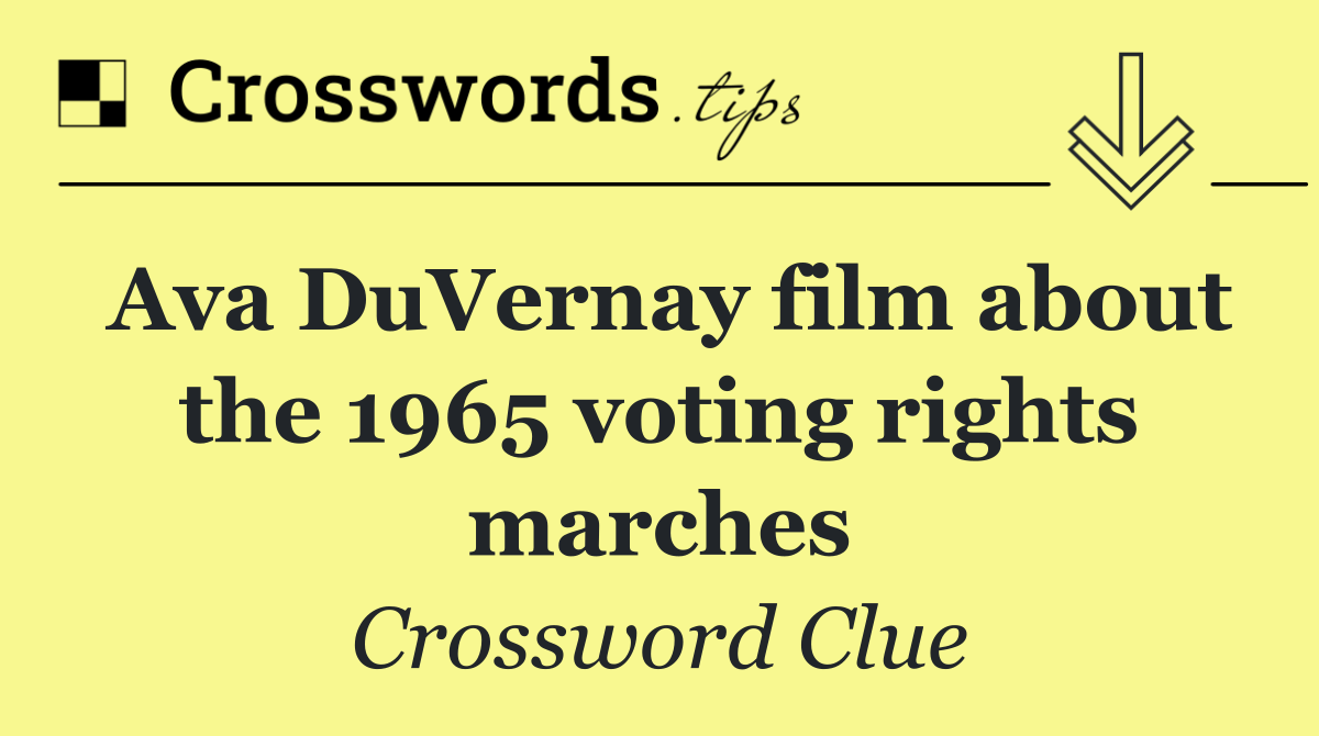 Ava DuVernay film about the 1965 voting rights marches