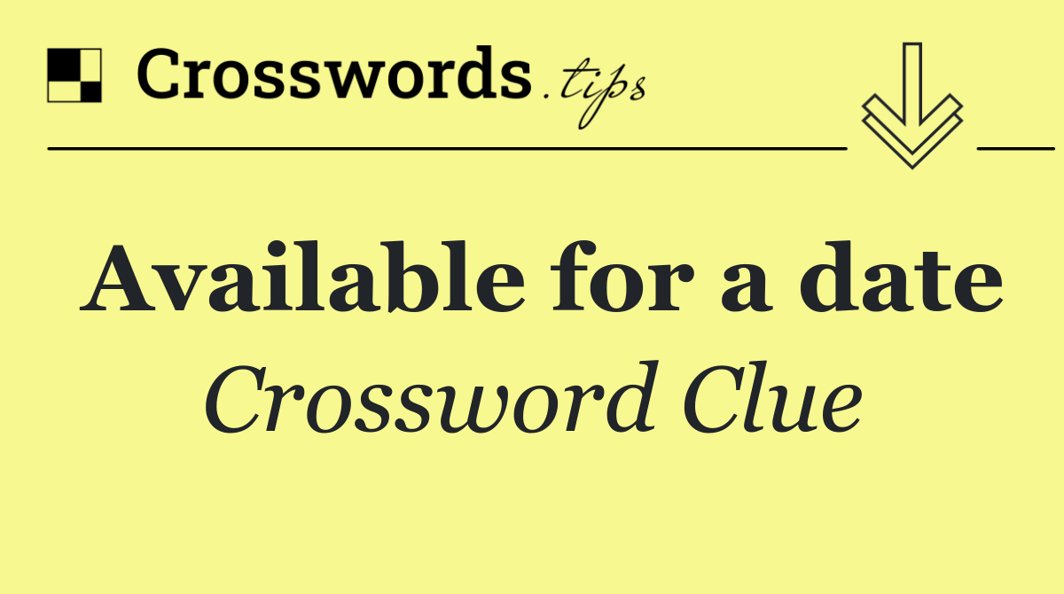 Available for a date