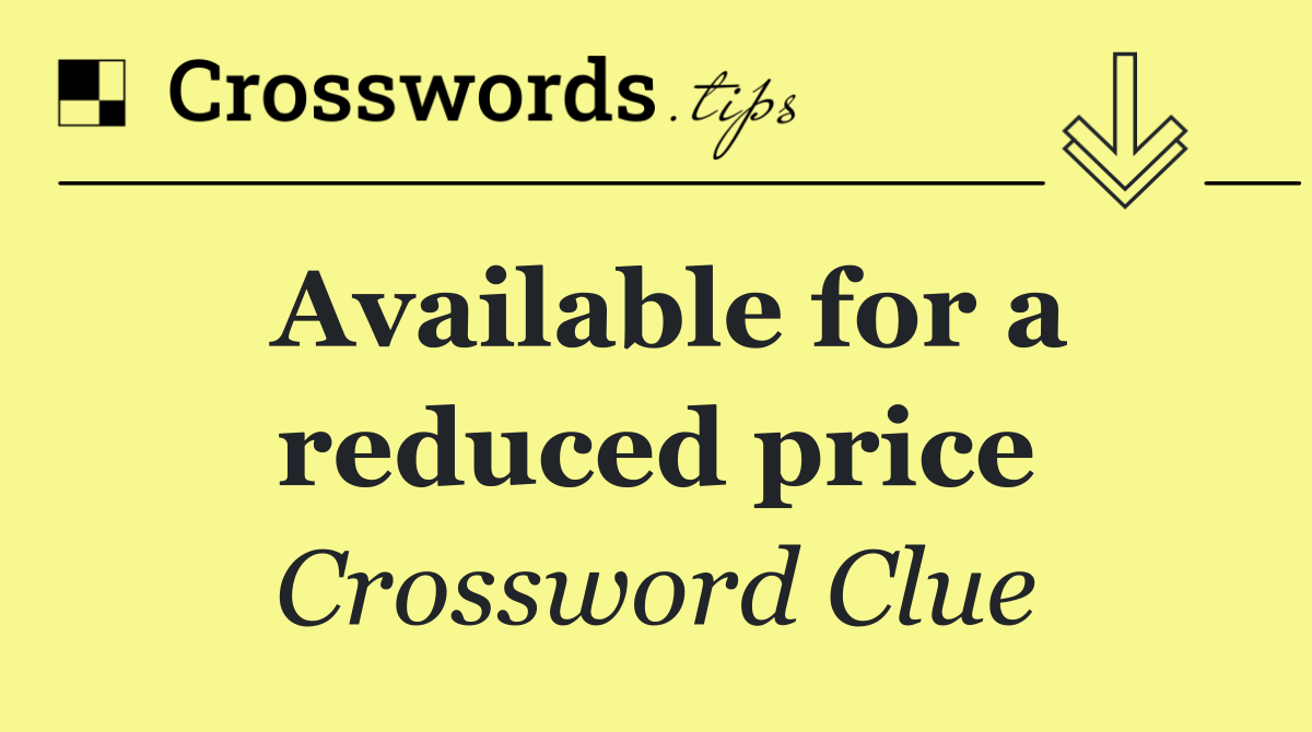 Available for a reduced price