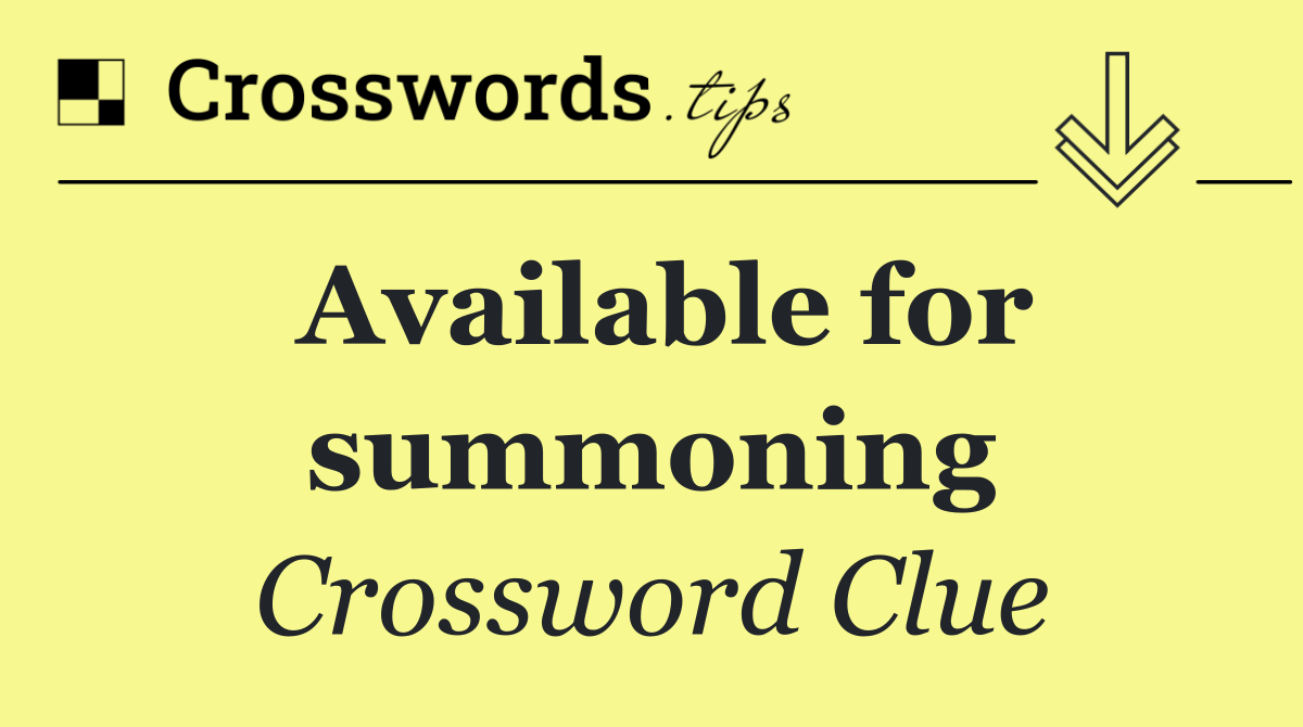 Available for summoning