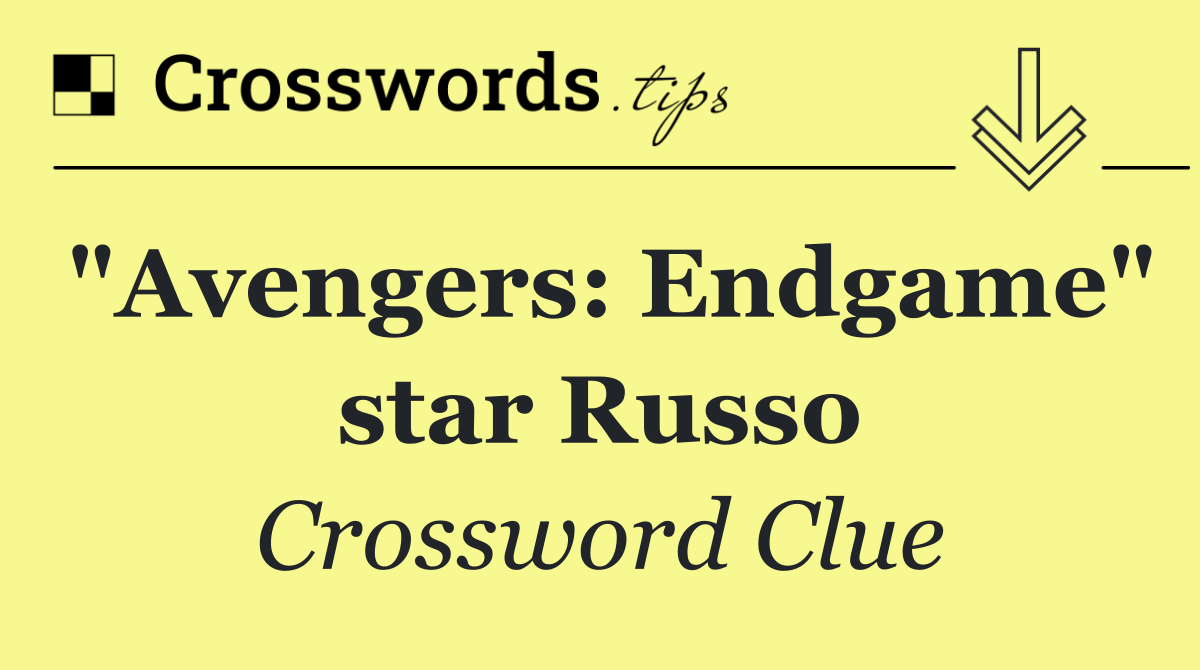 "Avengers: Endgame" star Russo