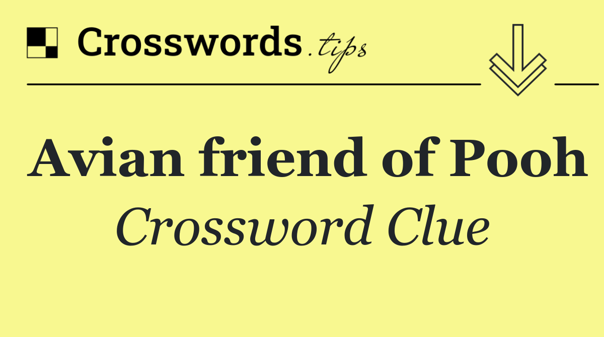 Avian friend of Pooh