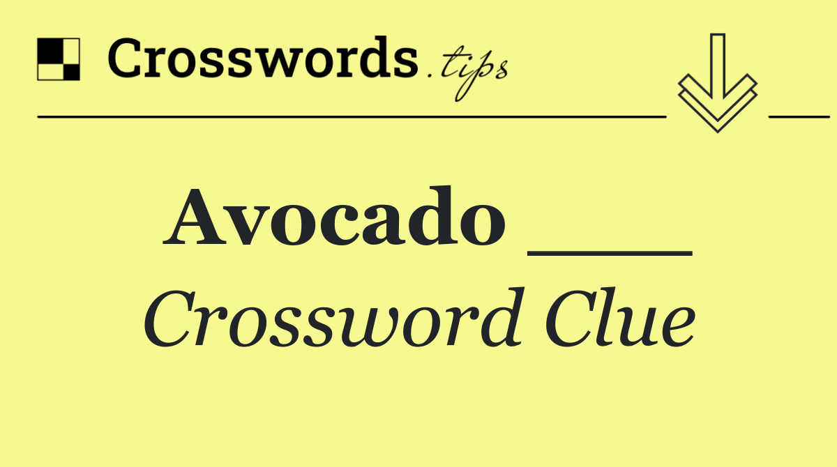 Avocado ___