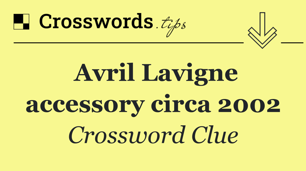 Avril Lavigne accessory circa 2002
