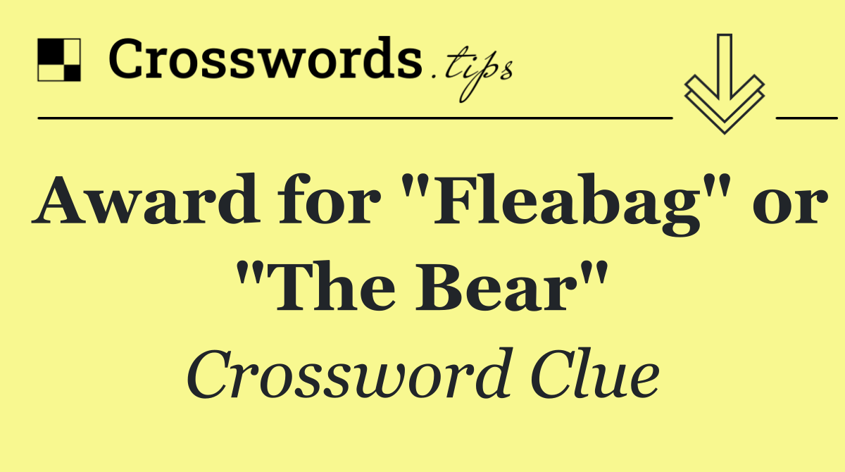 Award for "Fleabag" or "The Bear"