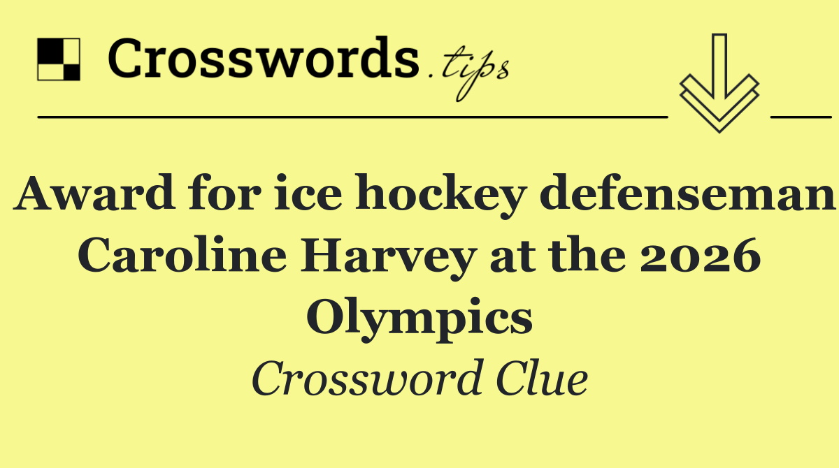 Award for ice hockey defenseman Caroline Harvey at the 2026 Olympics