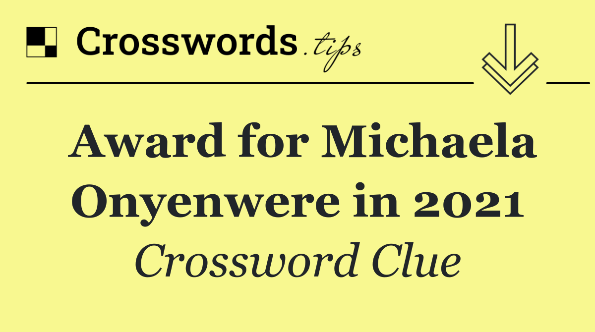 Award for Michaela Onyenwere in 2021