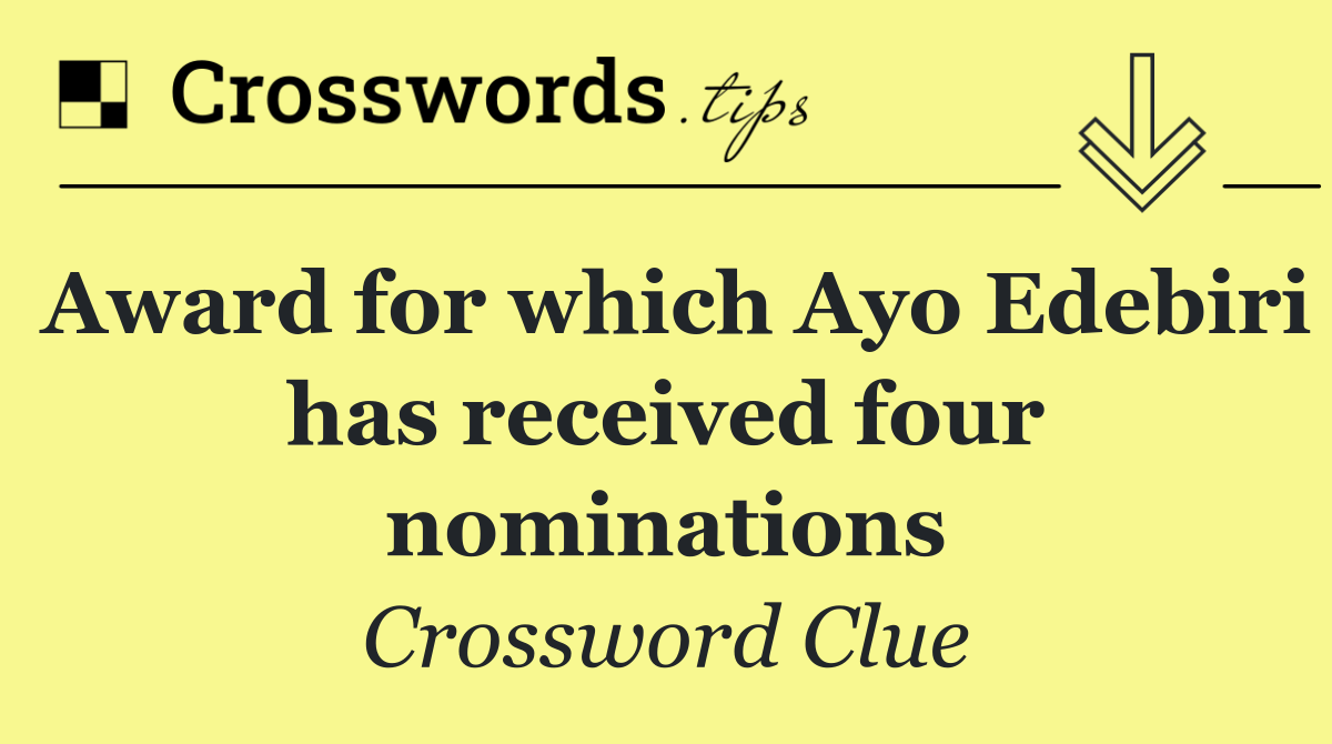 Award for which Ayo Edebiri has received four nominations