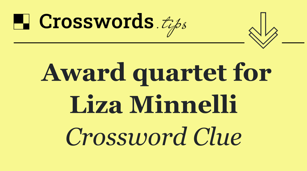 Award quartet for Liza Minnelli