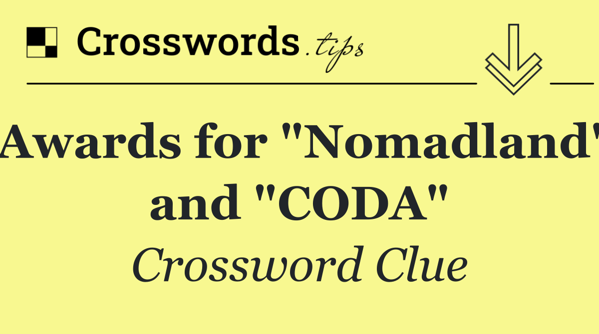 Awards for "Nomadland" and "CODA"