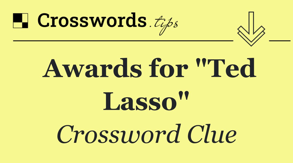 Awards for "Ted Lasso"