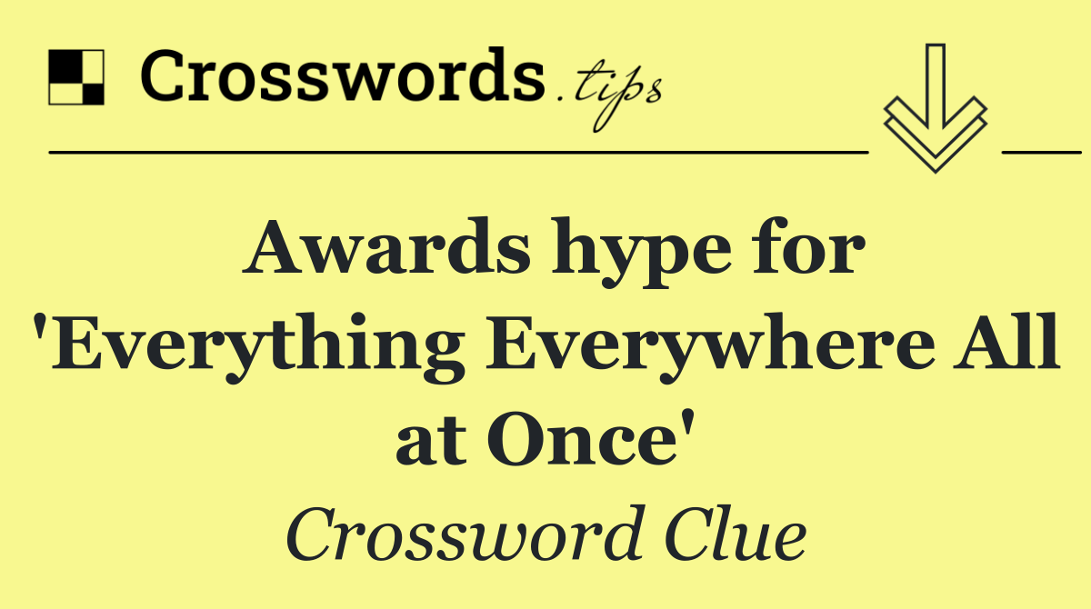 Awards hype for 'Everything Everywhere All at Once'