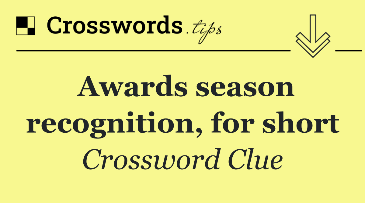 Awards season recognition, for short