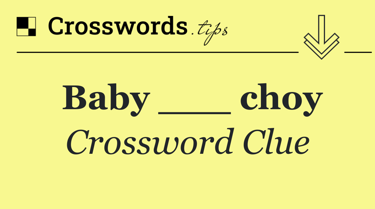Baby ___ choy