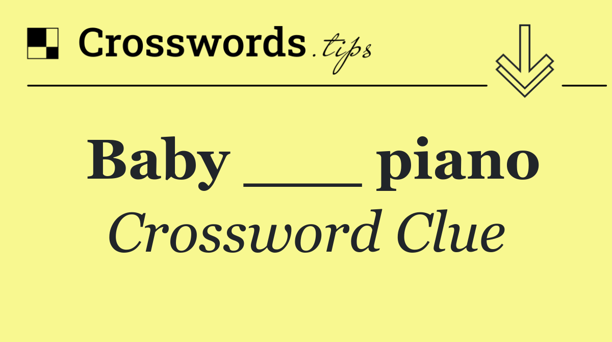 Baby ___ piano