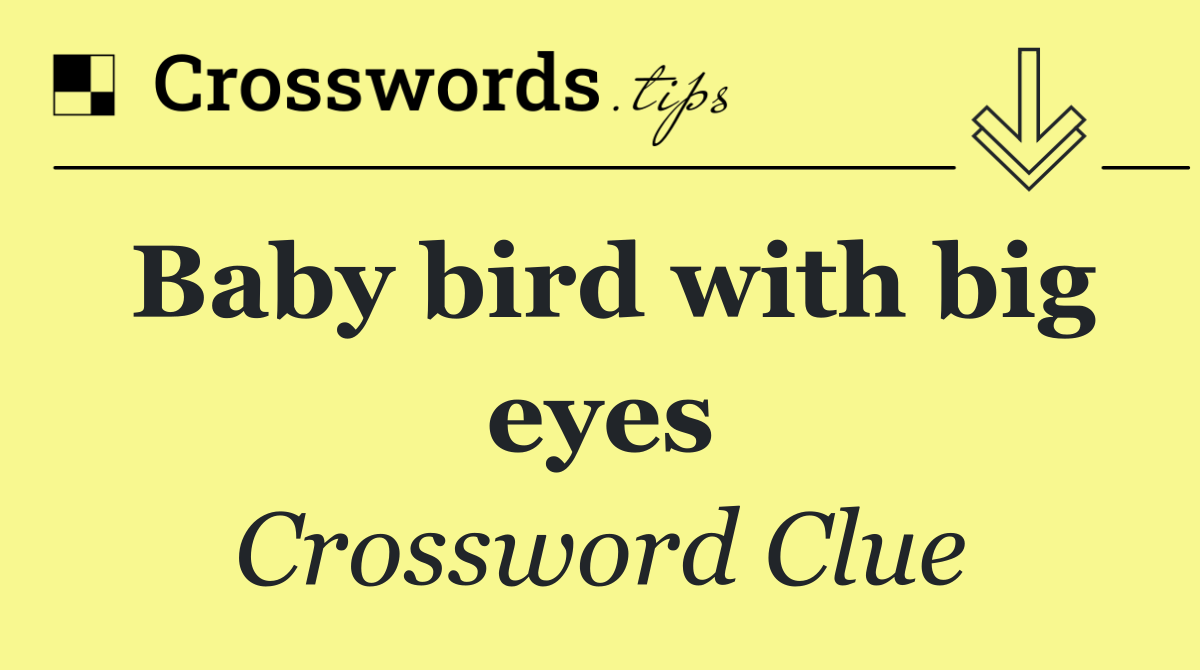 Baby bird with big eyes