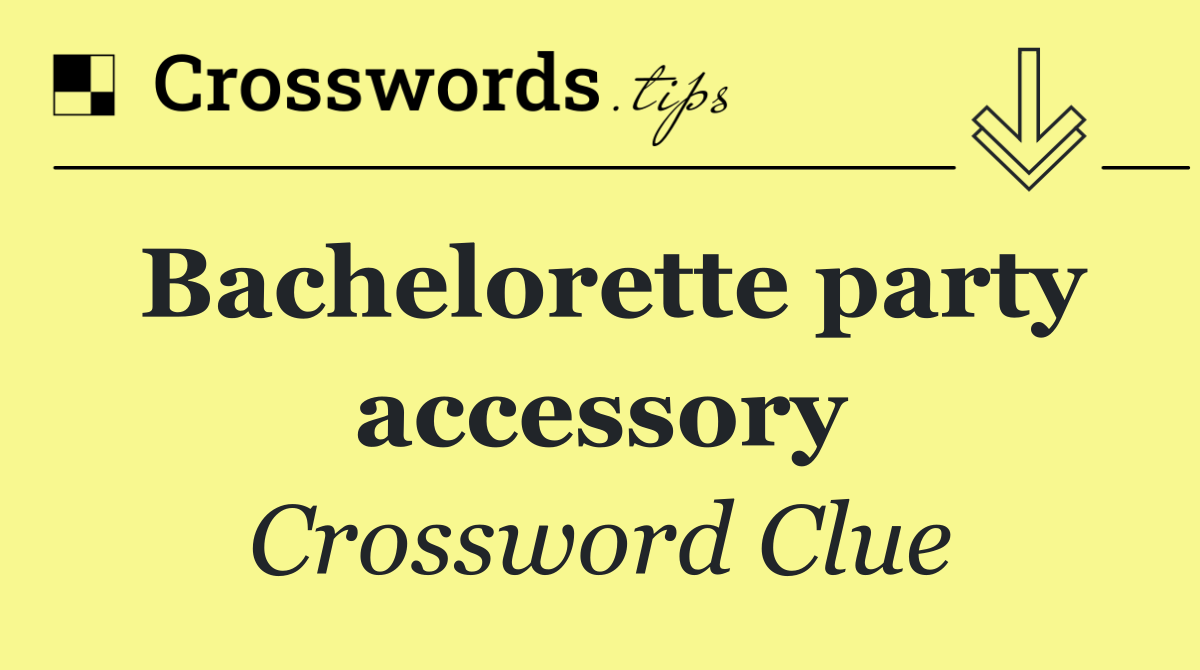 Bachelorette party accessory