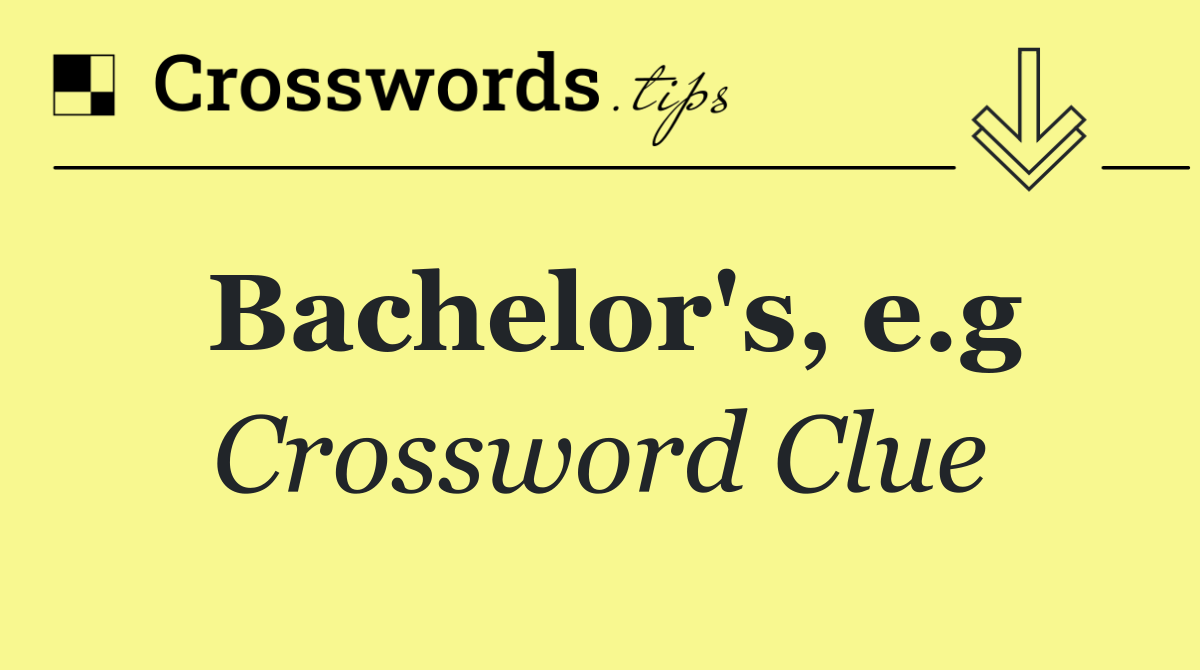 Bachelor's, e.g