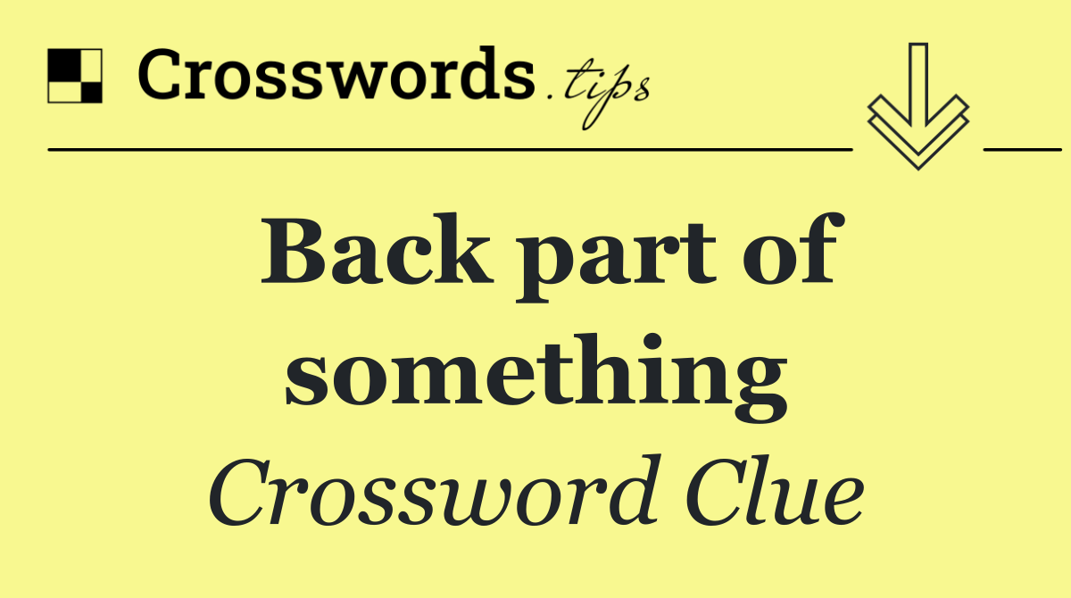 Back part of something