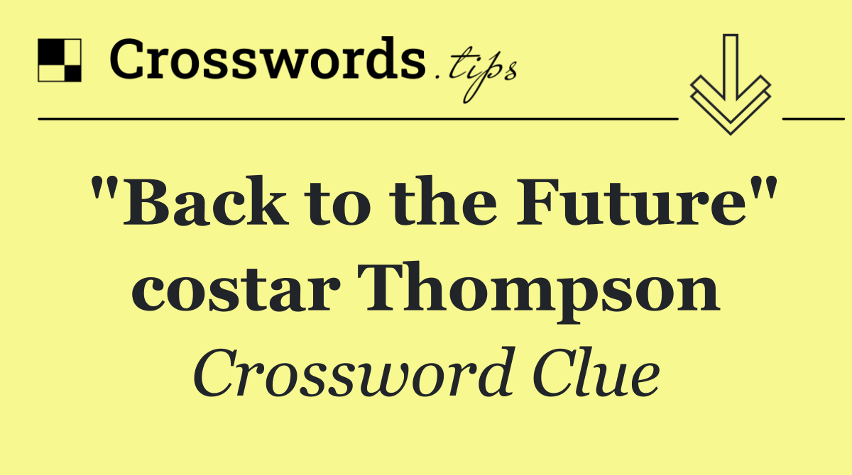 "Back to the Future" costar Thompson