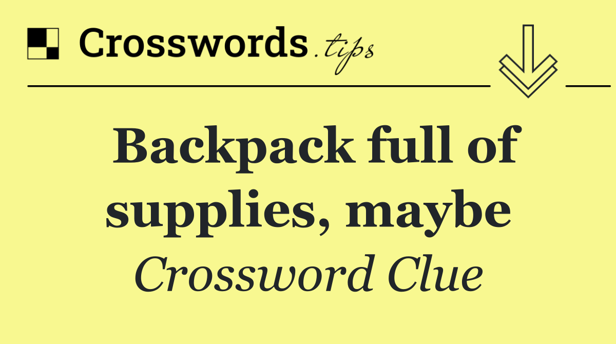 Backpack full of supplies, maybe
