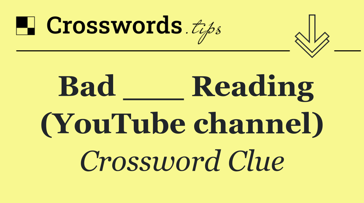 Bad ___ Reading (YouTube channel)