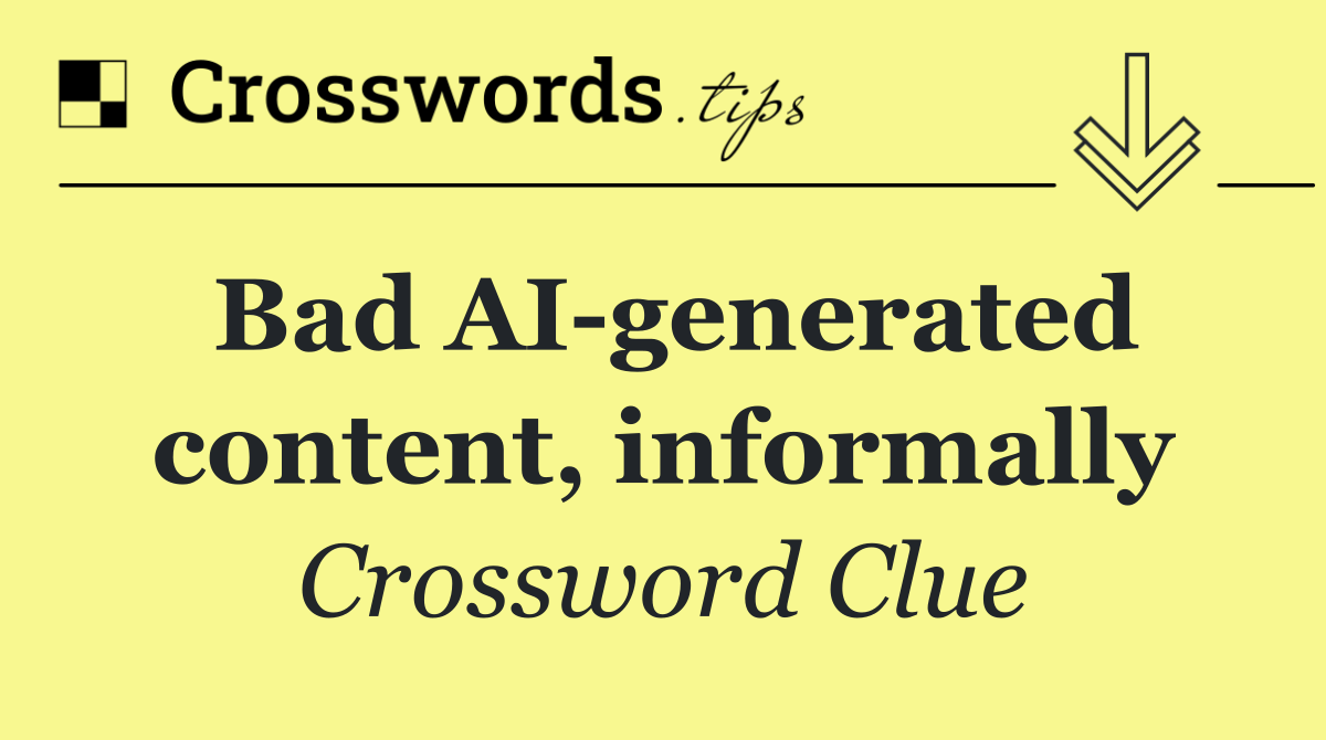 Bad AI generated content, informally