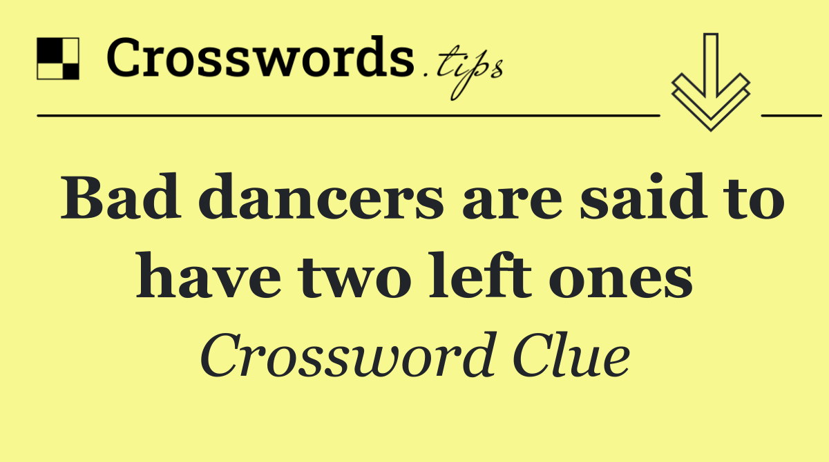 Bad dancers are said to have two left ones