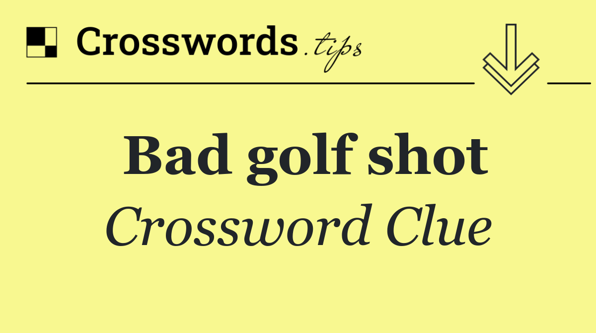 Bad golf shot