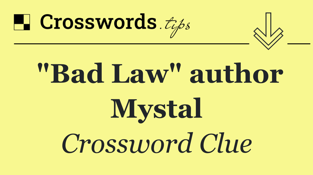 "Bad Law" author Mystal