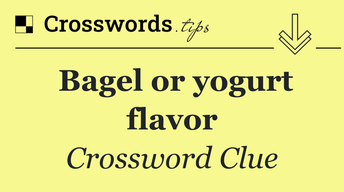 Bagel or yogurt flavor