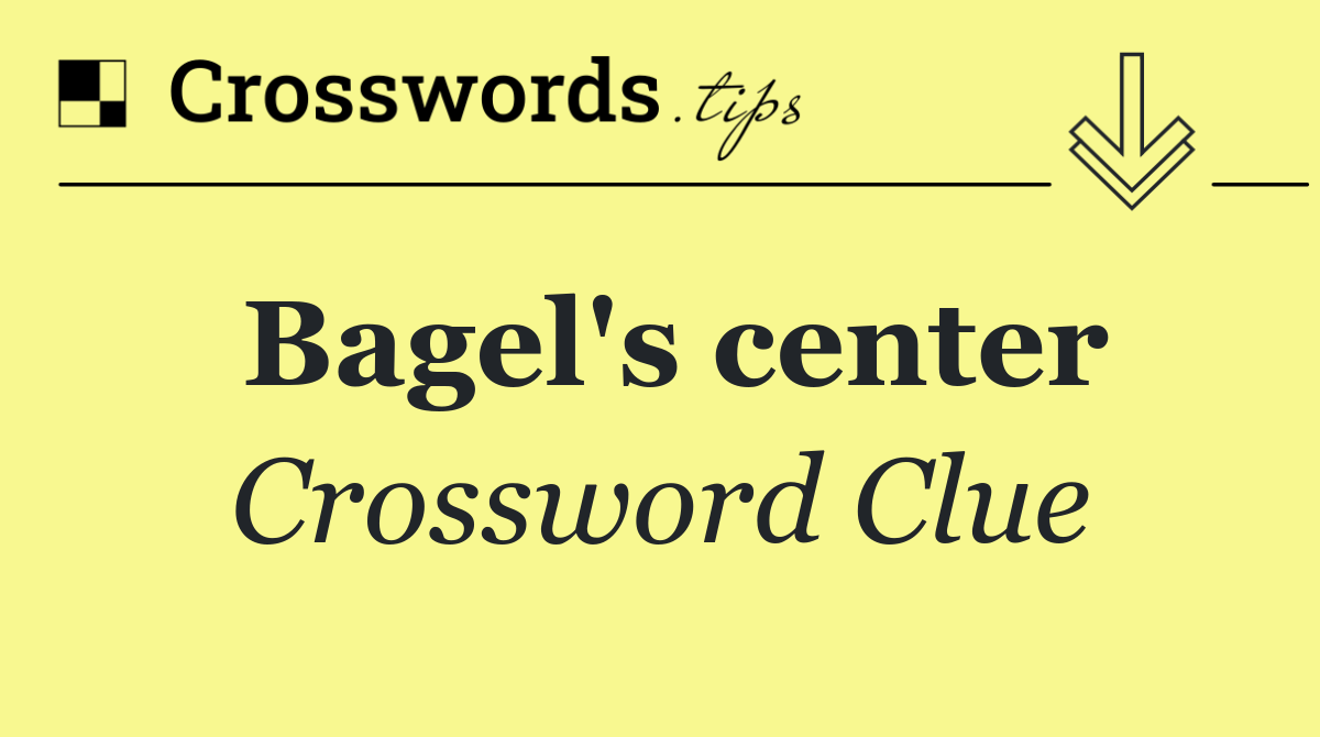 Bagel's center