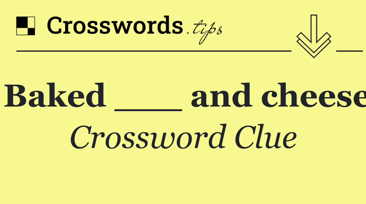 Baked ___ and cheese