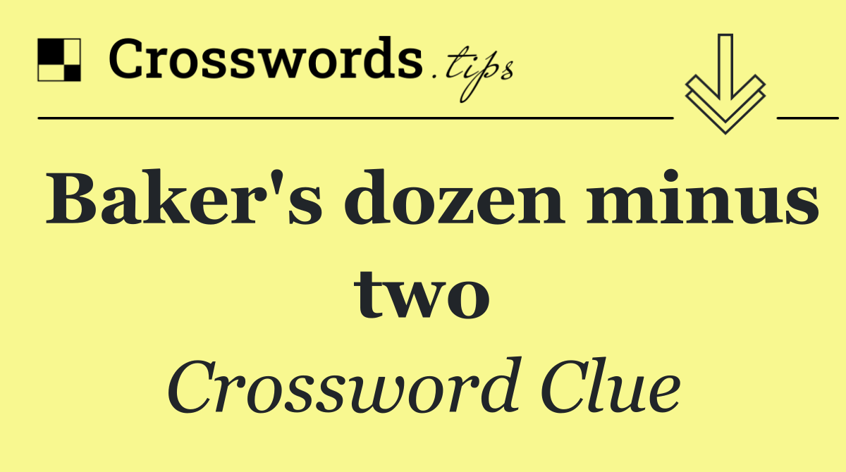 Baker's dozen minus two