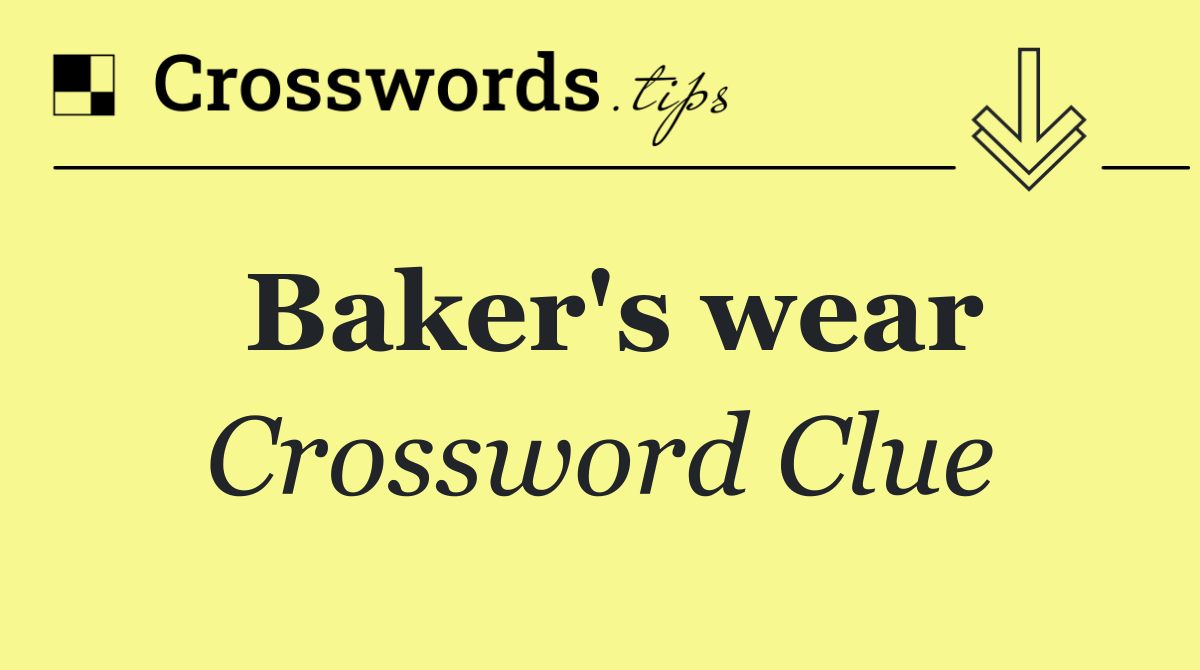 Baker's wear