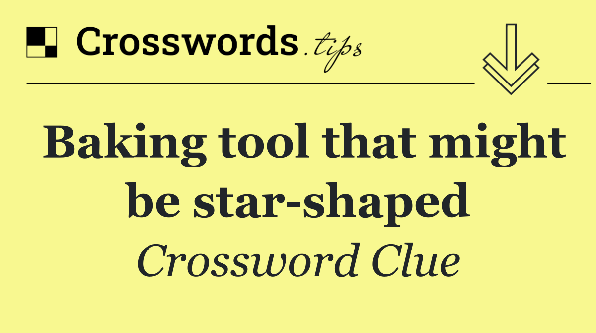 Baking tool that might be star shaped