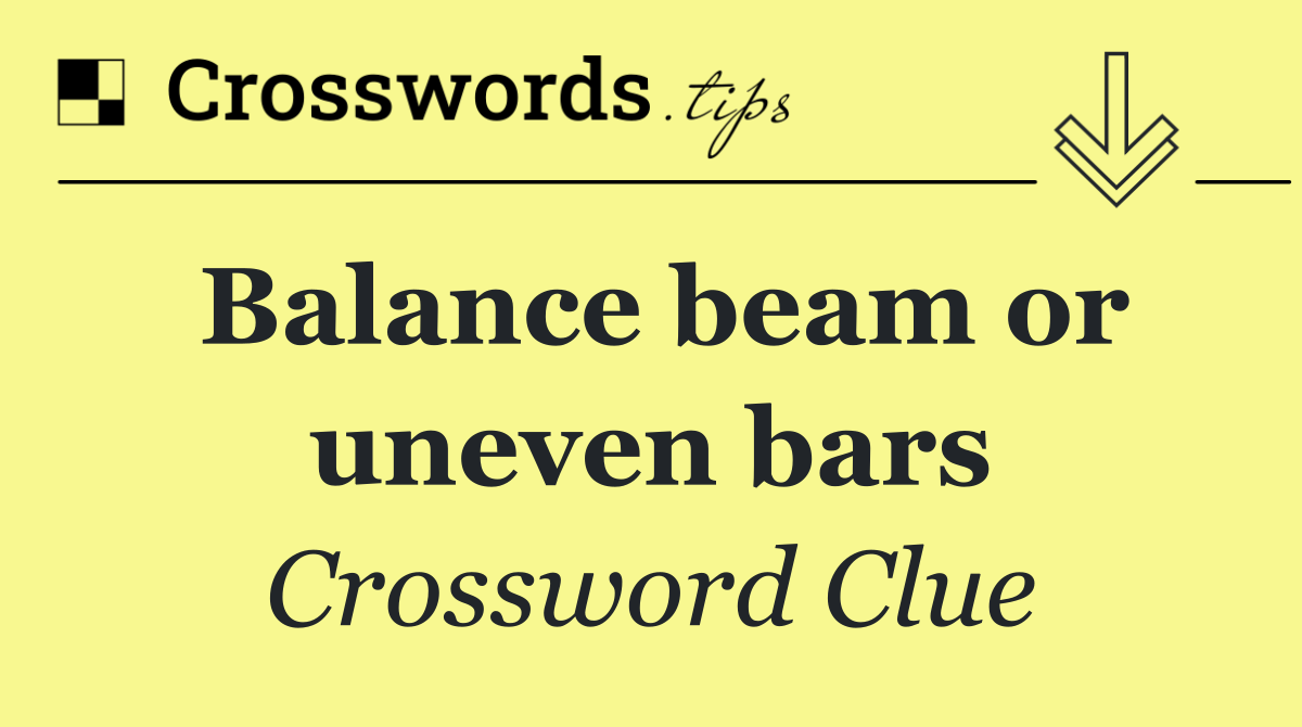Balance beam or uneven bars