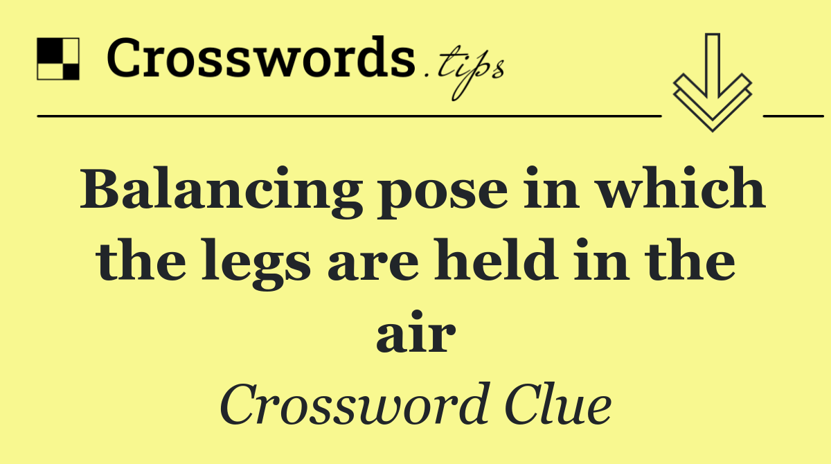 Balancing pose in which the legs are held in the air