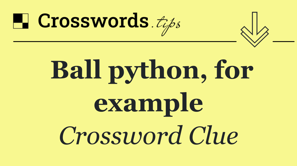Ball python, for example