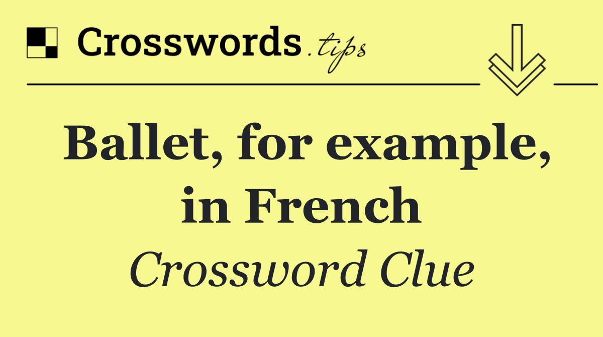 Ballet, for example, in French