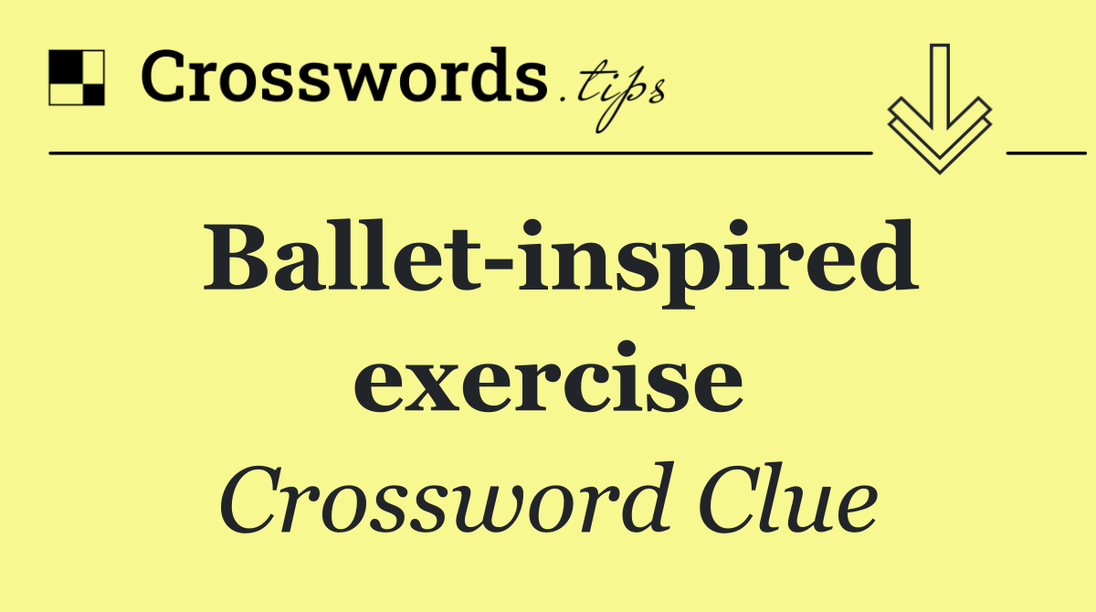 Ballet inspired exercise