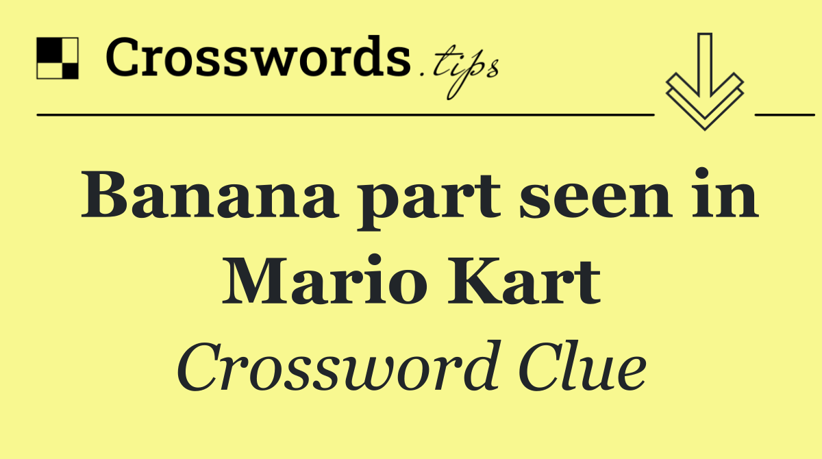 Banana part seen in Mario Kart